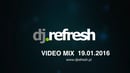 Dj Refresh – Video Mix 19.01.2016