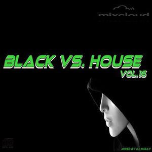 Black vs. House Vol.16 mixed by Dj Miray