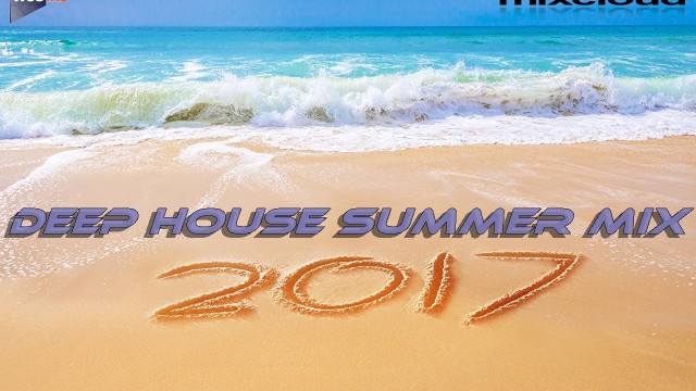 Deep House Summer Mix 2K17 mixed by Dj Miray