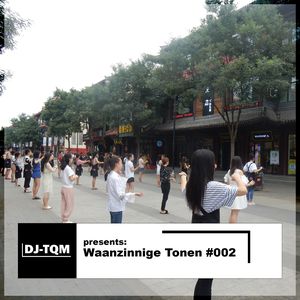 DJ-TQM – Waanzinnige Tonen #002
