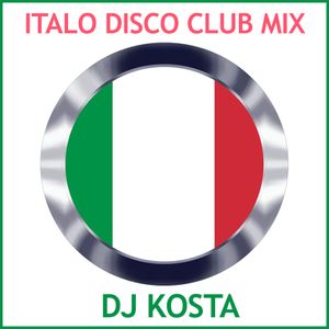 ITALO DISCO CLUB MIX By DJ Kosta