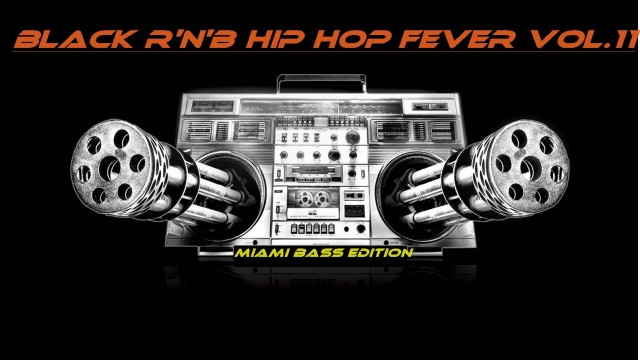 Black R’n’B Hip Hop Fever Vol.11 (Miami Bass Edition) mixed by Dj Miray