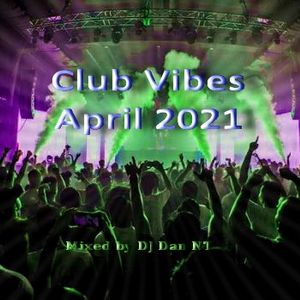 Club Vibes April 2021 mixed by DJ Dan NT