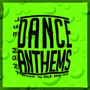 Dance Anthems Jun 2021 mixed by DJ Dan NT