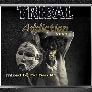 Tribal Addiction Jul 2021 mixed by DJ Dan NT