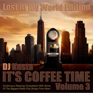 IT’S COFFEE TIME! Vol.3 ( Lost in my World Edition ) By DJ Kosta