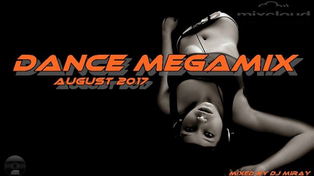 Dance Megamix August 2017 mixed by Dj Miray