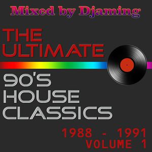 The Ultimate 90s House Classics 1988 – 1991 vol.1+2+3  Mixed by Djaming