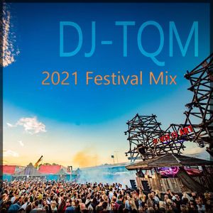 DJ-TQM – 2021 Festival Mix