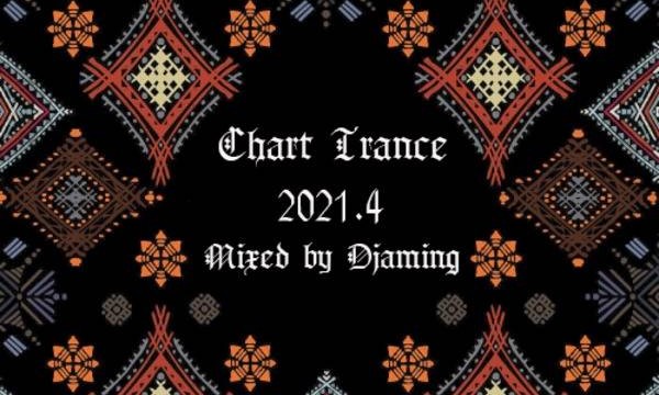 Chart Trance 2021.4 – Mixed by Djaming