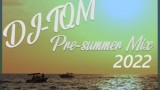 DJ-TQM – 2022 Pre-Summer Mix