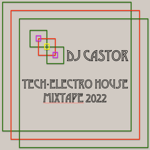 Tech-Electro House Mixtape 2022 – DJ Castor