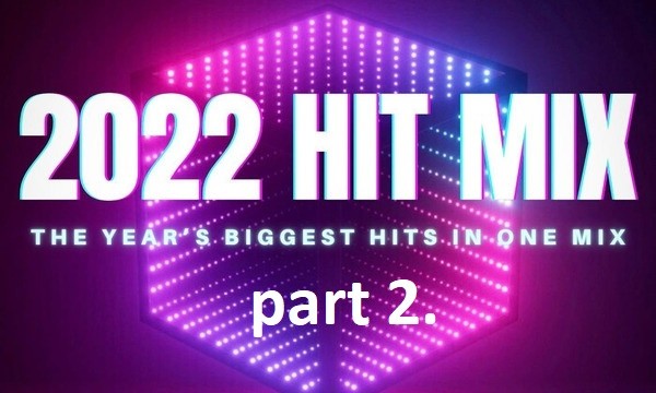 2022 Hit Mix  / Pt. 2 – PixelVision