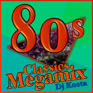 80’s Classics MegaMix By DJ Kosta