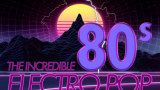 THE INCREDIBLE 80’s – ELECTRO POP MEGAMIX!  By DJ Kosta