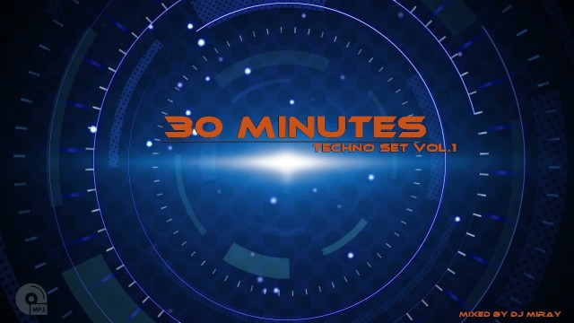 30 Minutes Techno Set Vol.1 mixed by Dj Miray