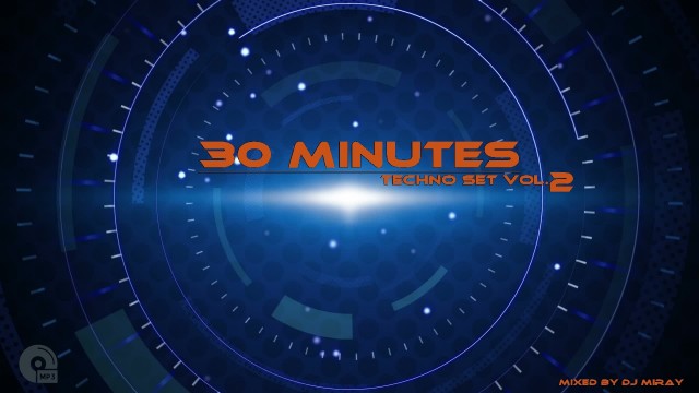 30 Minutes Techno Set Vol.2 mixed by Dj Miray