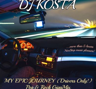 MY EPIC JOURNEY – Pop & Rock GigaMix By DJ Kosta [ Drivers Only! ]