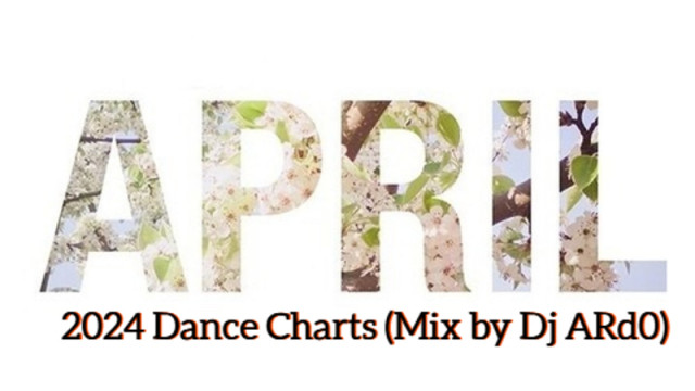 April 2024 Dance Charts Mix by Dj ARd0