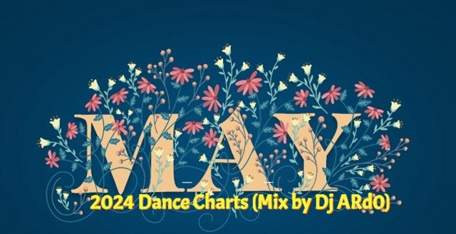 May 2024 Dance Charts Mix by Dj ARd0