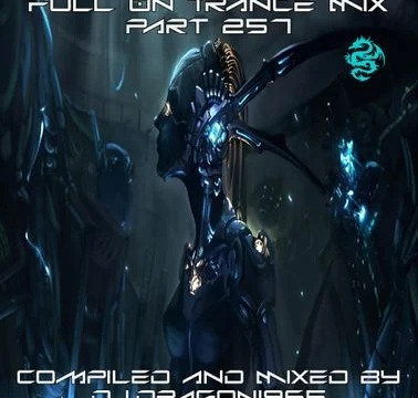 Full On Trance Mix part 257 by Dj.Dragon1965