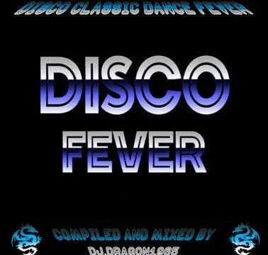 Disco Classic Dance Fever by Dj.Dragon1965