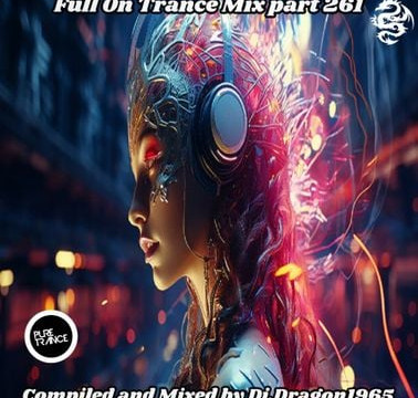 Full On Trance Mix part 261 by Dj.Dragon1965