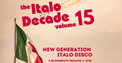 The Italo Decade Vol.15 (Italo Disco New Generation Megamix) by Blohmbeats