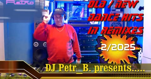 OLD / NEW Dance Hits in remixes (2/2025) by DJ Petr_B.