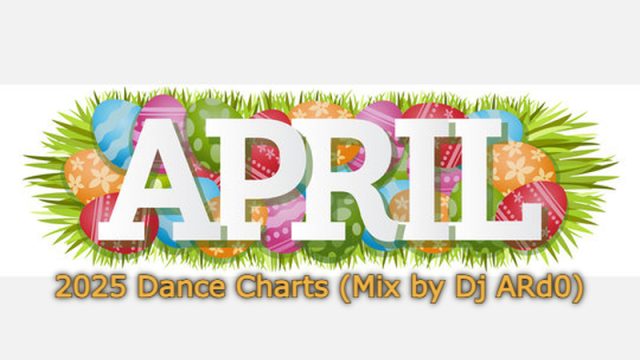 April 2025 Dance Charts Mix by Dj ARd0
