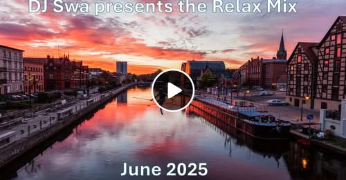 DJ Swa presents the Relax Mix June 2025