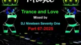 DJ Nineteen Seventy One Trance and Love Part 67-2025