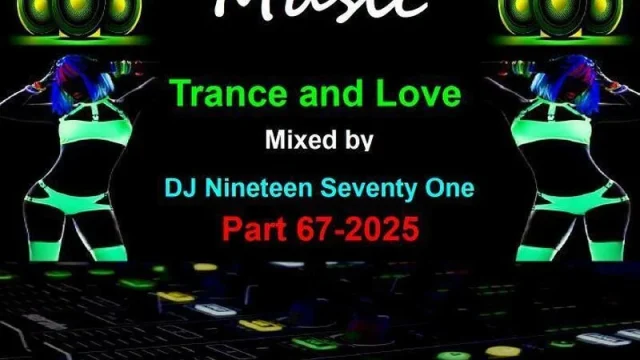 DJ Nineteen Seventy One Trance and Love Part 67-2025