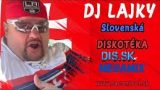 Slovenská diskotéka by DJ LAJKY (Slovak Mix)