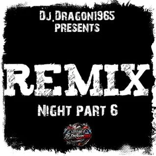 Remix Night part 6 by Dj.Dragon1965