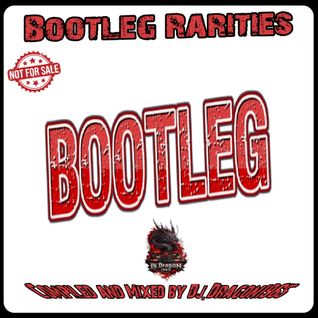 Bootleg Rarities by Dj.Dragon1965