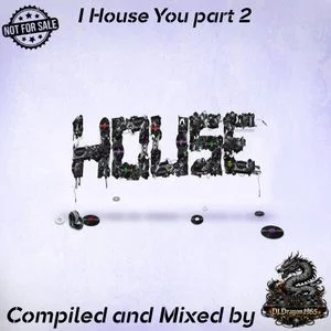 I House You part 2 by Dj.Dragon1965