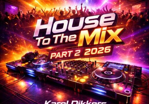 House To The Mix Part 2 – 2026 By Karel Dikkers