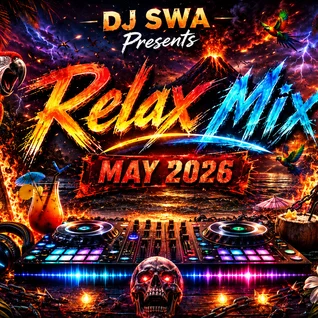 DJ Swa presents the Relax Mix May 2026