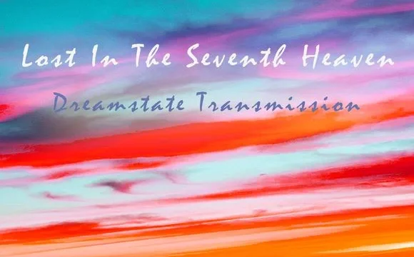 Lost In The Seventh Heaven — Dreamstate Transmission by C0SM1C-4LPH4