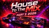 House To The Mix Part 3 – 2026 By Karel Dikkers