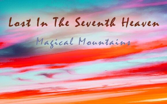 Lost In The Seventh Heaven – Magical Mountains by C0SM1C-4LPH4