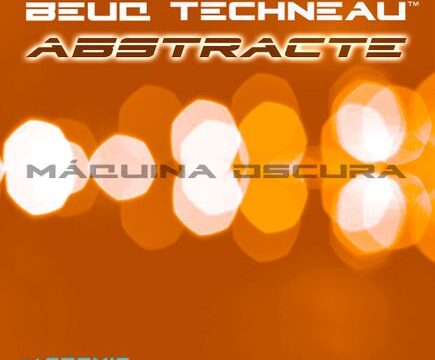 Beuq Techneau Abstracte – Máquina Oscura by C0SM1|C-4LPH4