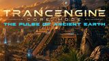 TrancEngine Core Mode – The Pulse of Ancient Earth @Trance21Radio – C0SM1C-4LPH4