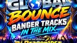 Global Bounce Banger Tracks in the Mix by Dj.Dragon1965