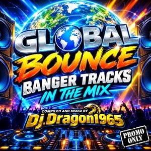 Global Bounce Banger Tracks in the Mix by Dj.Dragon1965
