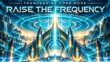TrancEngine Core Mode – Raise The Frequency by C0SM1C-4LPH4
