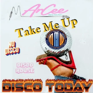 ArCee – Disco Today 421 (Take Me Up)