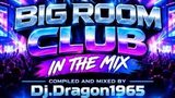 Big Room Club in the Mix by Dj.Dragon1965