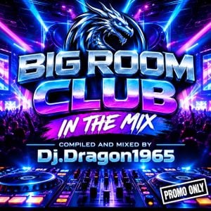 Big Room Club in the Mix by Dj.Dragon1965
